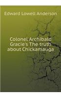 Colonel Archibald Gracie's The truth about Chickamauga: (English)