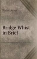 Bridge Whist in Brief