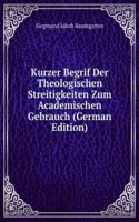 Kurzer Begrif Der Theologischen Streitigkeiten Zum Academischen Gebrauch (German Edition)