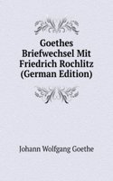 Goethes Briefwechsel Mit Friedrich Rochlitz (German Edition)