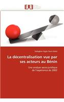 La D�centralisation Vue Par Ses Acteurs Au B�nin