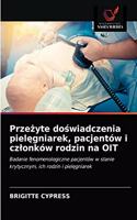 Prze&#380;yte do&#347;wiadczenia piel&#281;gniarek, pacjentów i czlonków rodzin na OIT