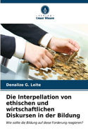 Die Interpellation von ethischen und wirtschaftlichen Diskursen in der Bildung
