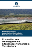 Produktion von Meeresgarnelen Litopenaeus vannamei in Teichkulturs
