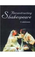 Reconstructing Shakespeare: Rebuilding His Plays in Contemporary Literary Environment