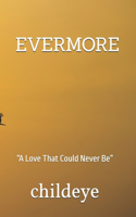 Evermore: "A Love That Could Never Be"(#Childeye)