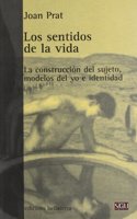 Los Sentidos de La Vida: La Construccion del Sujeto, Modelos del Yo E Identidad