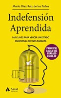 Indefension Aprendida: Las claves para vencer un estado emocional que nos paraliza