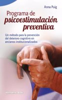 Programa de psicoestimulacion preventiva: Un metodo para la prevencion del deterioro cognitivo en ancianos institucionalizados