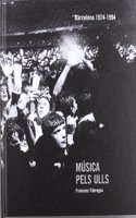 MUSICA PELS ULLS: Vint anys de fotografia musical a Barcelona (1974-1994)