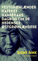 Vestgrønlænder kateket Hansêraks dagbog om de hedenske østgrønlændere