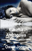 Kukulka Andropowa - Opowieśc O Milości, Intrydze I KGB!