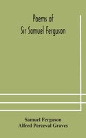 Poems of Sir Samuel Ferguson