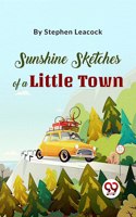 Sunshine Sketches Of A Little Town [Paperback] Stephen Leacock