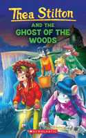 THEA STILTON #37: THE GHOST OF THE WOODS