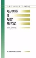 Adaptation in Plant Breeding: Selected Papers from the XIV EUCARPIA Congress on Adaptation in Plant Breeding held at Jyväskylä, Sweden from July 31 to August 4, 1995