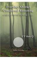 Everyday Abstract Conditional Reasoning: in Light of a 2,400 Year-Old Mistake in Logic