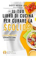 tuo libro di cucina per curare la scoliosi (2a edizione)