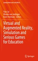 Virtual and Augmented Reality, Simulation and Serious Games for Education