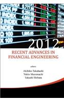 Recent Advances in Financial Engineering 2012