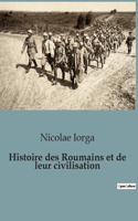 Histoire des Roumains et de leur civilisation