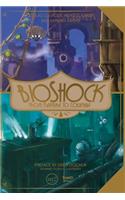 Bioshock: From Rapture to Columbia