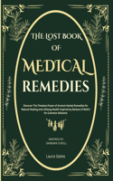 Lost Book of Medical Remedies: Discover The Timeless Power of Ancient Herbal Remedies for Natural Healing and Lifelong Health Inspired by Barbara O'Neill's for Common Ailments