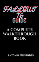 Fallout 76 Guide: A Complete Walkthrough Book