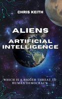 Aliens Artificial Intelligence: Which is a bigger Threat to Human Democracy