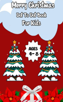 Merry Christmas Dot To Dot Book For Kids Ages 4-8: ( Dot to Dot for Kids )