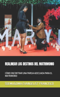 Realinear Los Destinos del Matrimonio