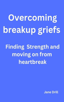 Overcoming Breakup Griefs