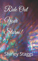 Ride Out Your Storm!