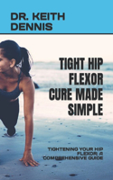 Tight Hip Flexor Cure Made Simple