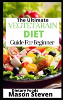 The Ultimate Vegetarian Diet Guide For Beginner