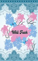 Well Fuck: A Funny Insulting Swear Word Adult Coloring Book for Women for stress relief