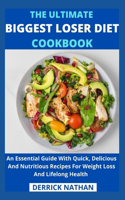 Ultimate Biggest Loser Diet Cookbook: An Essential Guide With Quick, Delicious And Nutritious Recipes For Weight Loss And Lifelong Health