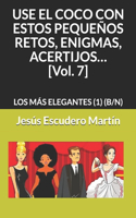 USE EL COCO CON ESTOS PEQUEÑOS RETOS, ENIGMAS, ACERTIJOS... [Vol. 7]: Los Más Elegantes (1) (B/N)(7 2 - Use El Coco Con Pequeños Retos, Enigmas, Acertijos... (Tapa Blanda) (B/N))