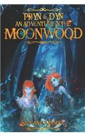 Pryn and Dyn an Adventure in the Moon Wood