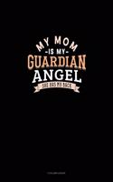 My Mom Is My Guardian Angel She Has My Back