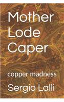 Mother Lode Caper