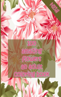 100 amazing flowers an adult coloring book: An Adult Coloring Book with Bouquets, Wreaths, Swirls, Patterns, Decorations, Inspirational Designs, and Much More - relaxing - easy - Beautiful - b