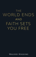 The World Ends and Faith Sets You Free