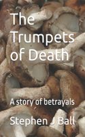 Trumpets of Death: A story of betrayals