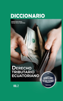 Diccionario de Derecho Tributario Ecuatoriano Volúmen II