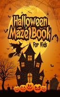 Halloween Maze Book for Kids: Easy to Challenging Mazes, Featuring Witches, Bats, Pumpkins, and More