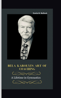 Béla Károlyi's Art of Coaching