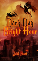 Dark Day, Bright Hour