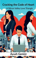 Cracking the Code of Heart: A Silicon Valley Love Triangle