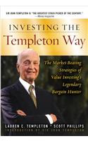 Investing the Templeton Way: The Market-Beating Strategies of Value Investing's Legendary Bargain Hunter